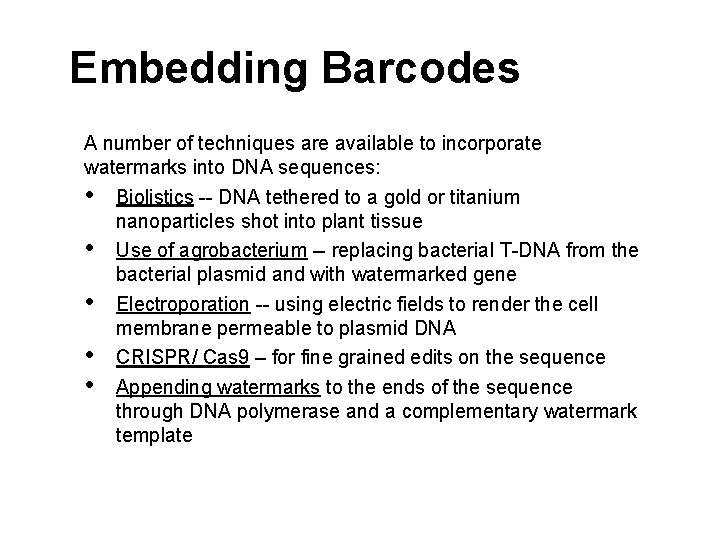 Embedding Barcodes A number of techniques are available to incorporate watermarks into DNA sequences: