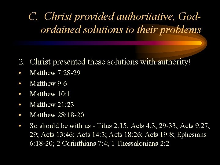 C. Christ provided authoritative, Godordained solutions to their problems 2. Christ presented these solutions