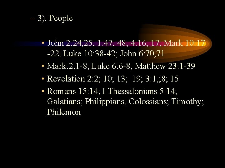 – 3). People • John 2: 24, 25; 1: 47; 48; 4: 16, 17;