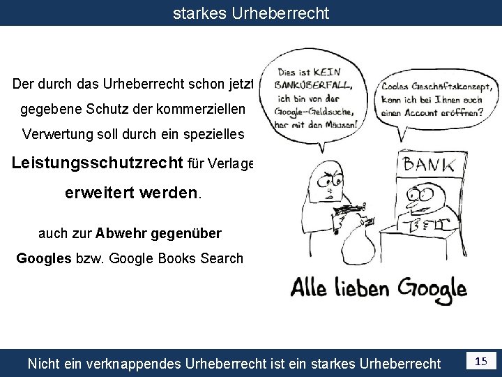 starkes Urheberrecht Der durch das Urheberrecht schon jetzt gegebene Schutz der kommerziellen Verwertung soll