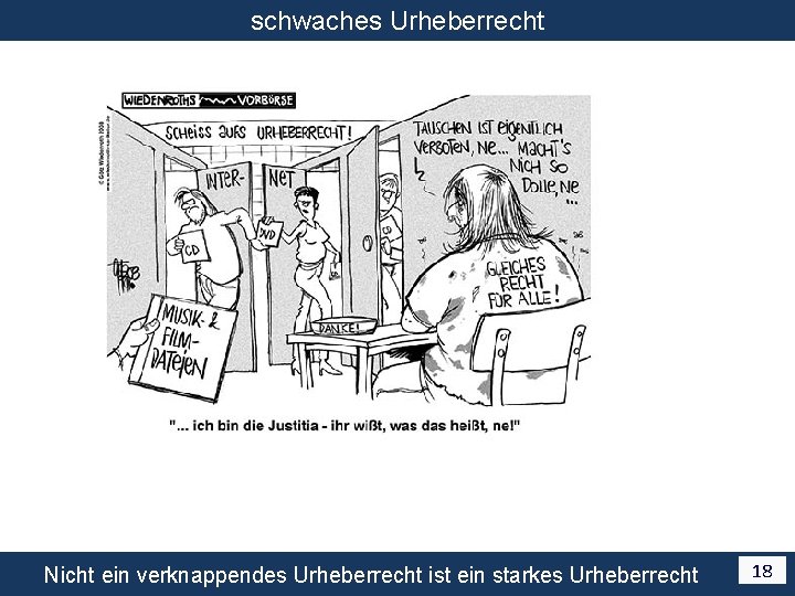 schwaches Urheberrecht Nicht ein verknappendes Urheberrecht ist ein starkes Urheberrecht 18 