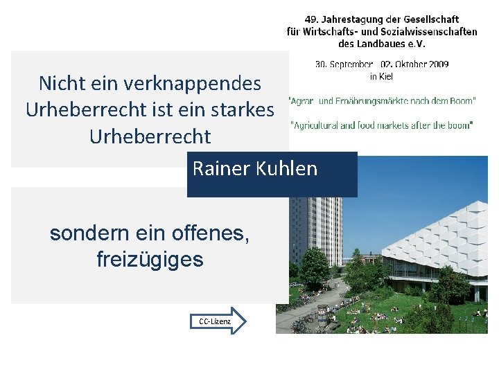 Nicht ein verknappendes Urheberrecht ist ein starkes Urheberrecht Rainer Kuhlen sondern ein offenes, freizügiges