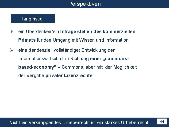 Perspektiven langfristig: Ø ein Überdenken/ein Infrage stellen des kommerziellen Primats für den Umgang mit