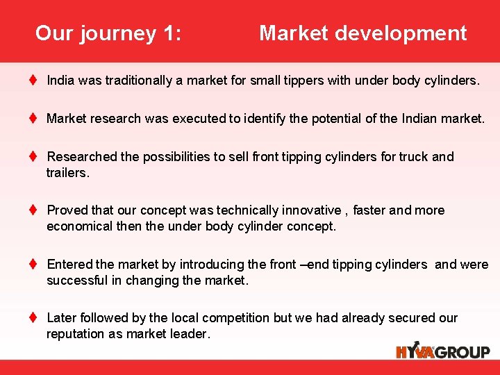 Our journey 1: Market development t India was traditionally a market for small tippers