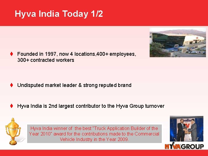 Hyva India Today 1/2 t Founded in 1997, now 4 locations, 400+ employees, 300+