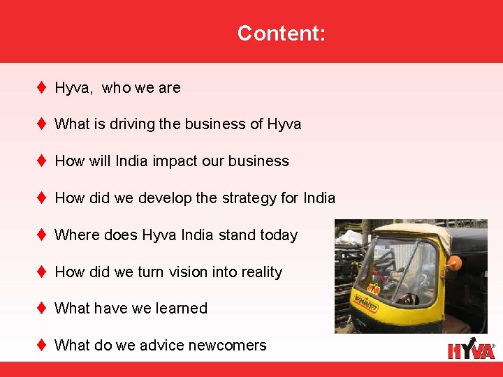 Content: t Hyva, who we are t What is driving the business of Hyva