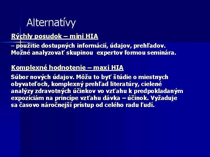 Alternatívy Rýchly posudok – mini HIA – použitie dostupných informácií, údajov, prehľadov. Možné analyzovať