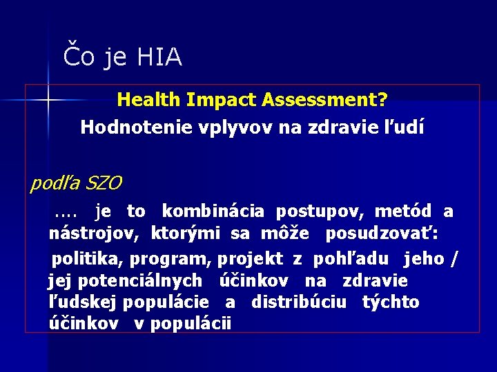 Čo je HIA Health Impact Assessment? Hodnotenie vplyvov na zdravie ľudí podľa SZO. .
