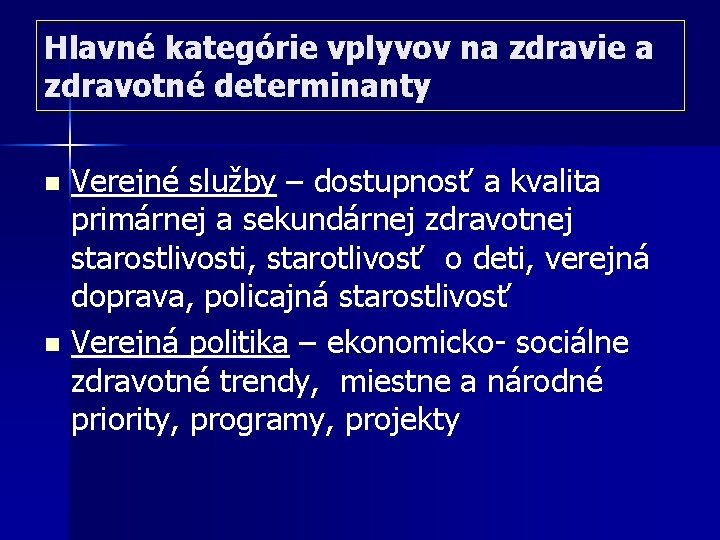 Hlavné kategórie vplyvov na zdravie a zdravotné determinanty Verejné služby – dostupnosť a kvalita