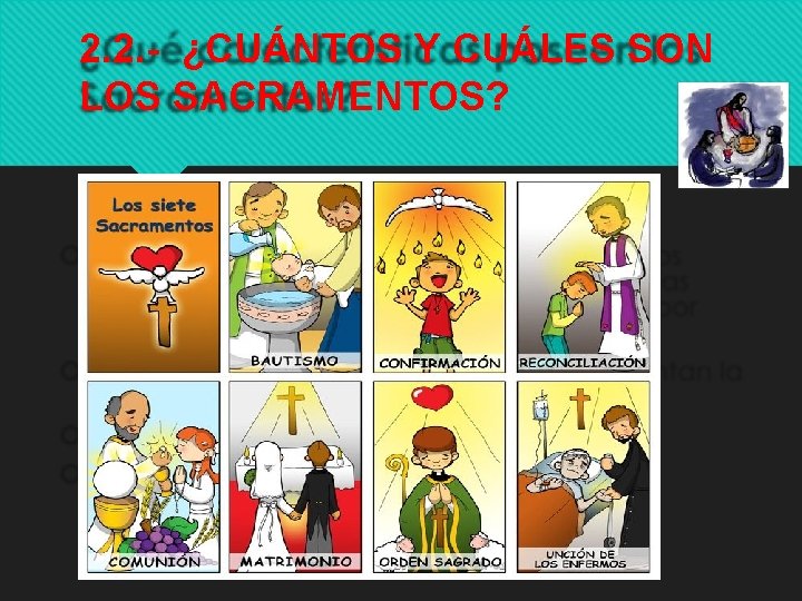 2. 2. - ¿CUÁNTOS Y CUÁLES SON LOS SACRAMENTOS? 