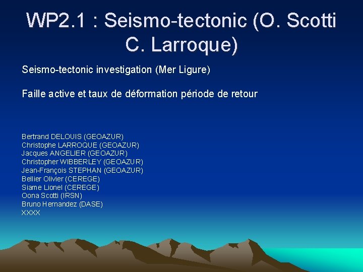 WP 2. 1 : Seismo-tectonic (O. Scotti C. Larroque) Seismo-tectonic investigation (Mer Ligure) Faille