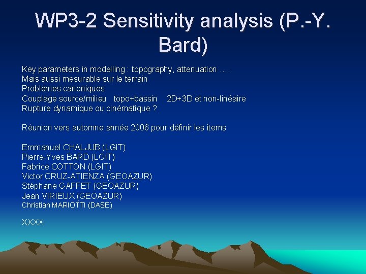 WP 3 -2 Sensitivity analysis (P. -Y. Bard) Key parameters in modelling : topography,