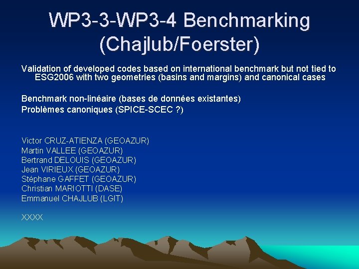 WP 3 -3 -WP 3 -4 Benchmarking (Chajlub/Foerster) Validation of developed codes based on