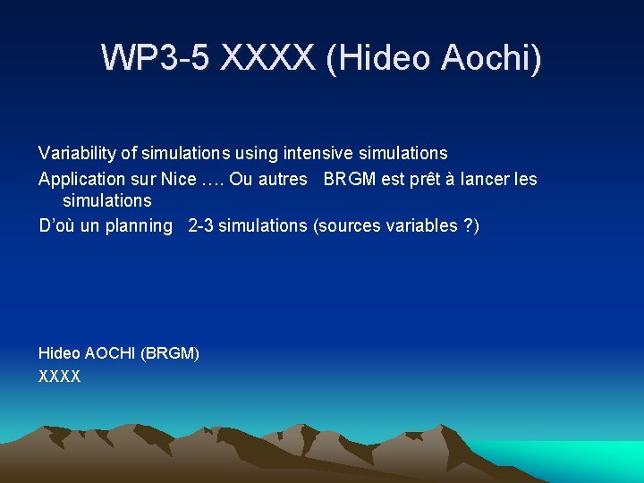 WP 3 -5 XXXX (Hideo Aochi) Variability of simulations using intensive simulations Application sur