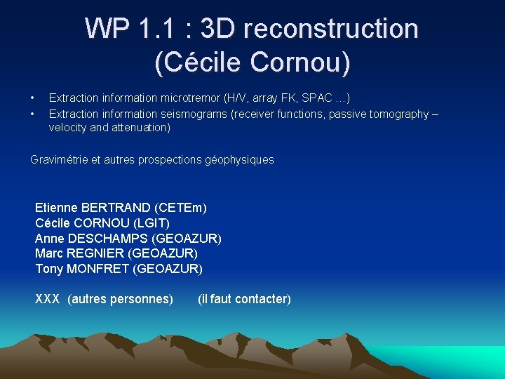 WP 1. 1 : 3 D reconstruction (Cécile Cornou) • • Extraction information microtremor