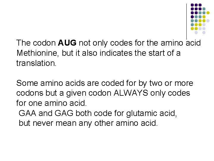 The codon AUG not only codes for the amino acid Methionine, but it also