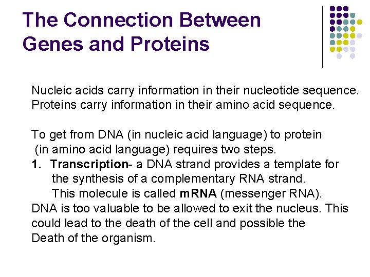 The Connection Between Genes and Proteins Nucleic acids carry information in their nucleotide sequence.