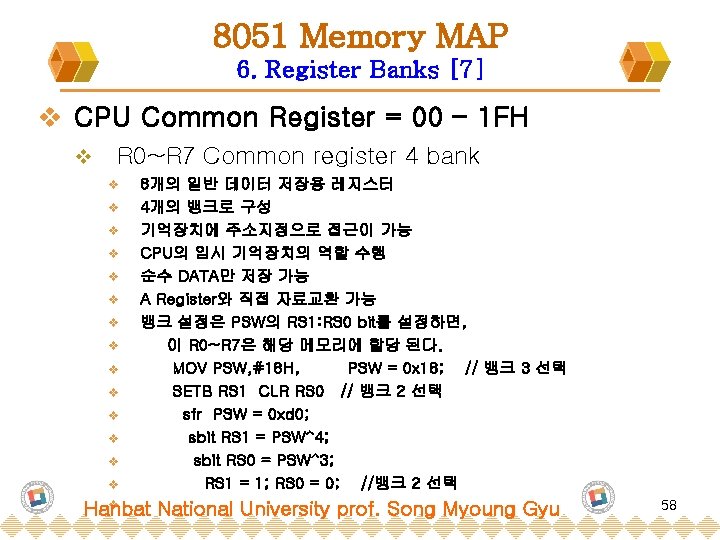 8051 Memory MAP 6. Register Banks [7] v CPU Common Register = 00 –