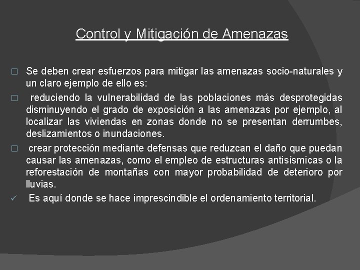 Control y Mitigación de Amenazas Se deben crear esfuerzos para mitigar las amenazas socio-naturales