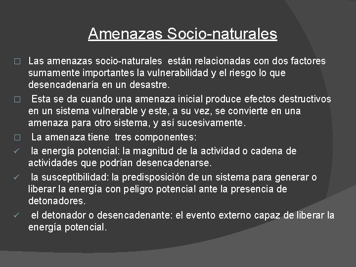 Amenazas Socio-naturales � � � ü ü ü Las amenazas socio-naturales están relacionadas con