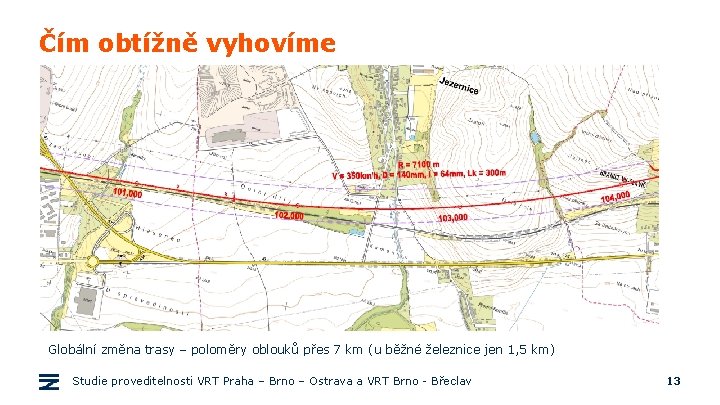 Čím obtížně vyhovíme Globální změna trasy – poloměry oblouků přes 7 km (u běžné