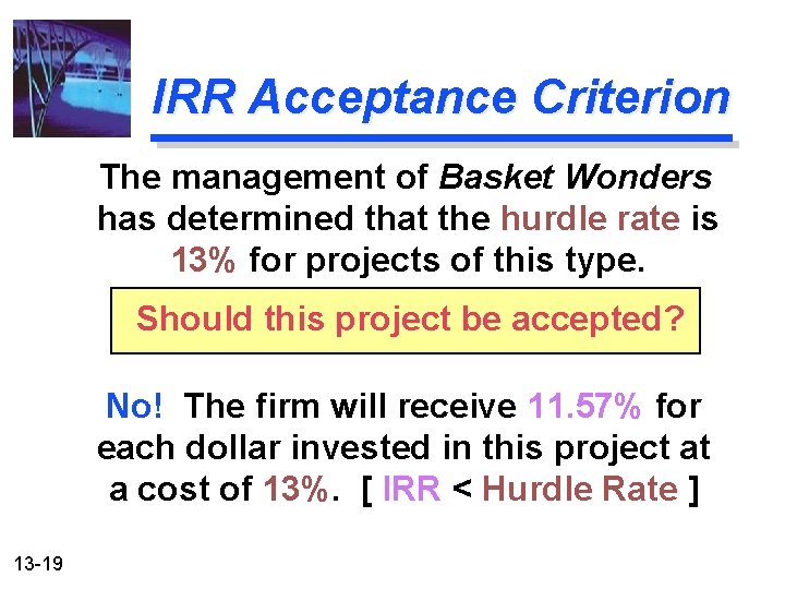 IRR Acceptance Criterion The management of Basket Wonders has determined that the hurdle rate