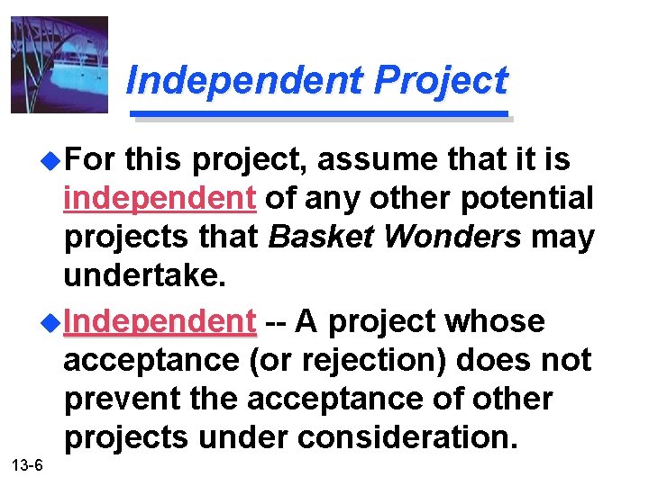 Independent Project u. For this project, assume that it is independent of any other