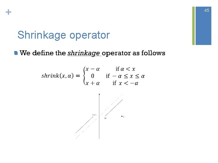 + 45 Shrinkage operator n + 45 Shrinkage operator n