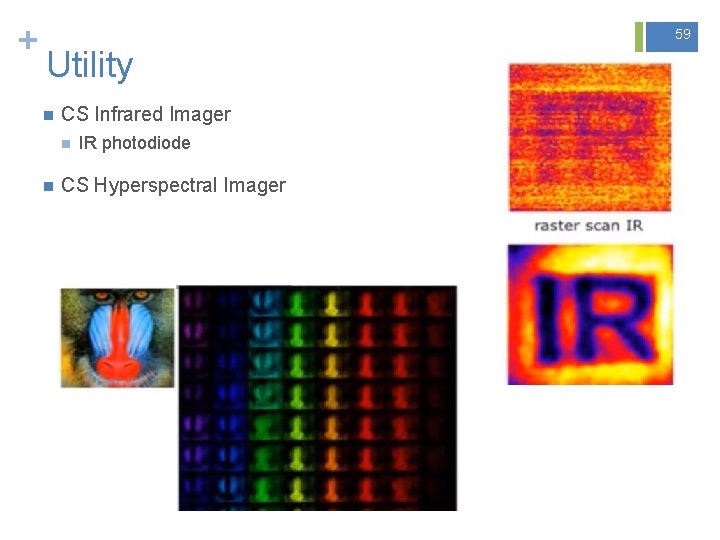 + 59 Utility n CS Infrared Imager n n IR photodiode CS Hyperspectral Imager