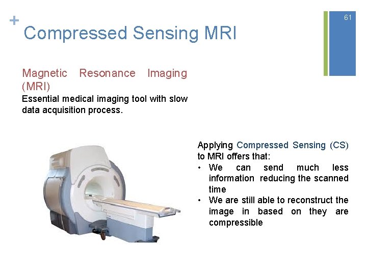 + 61 Compressed Sensing MRI Magnetic Resonance Imaging (MRI) Essential medical imaging tool with