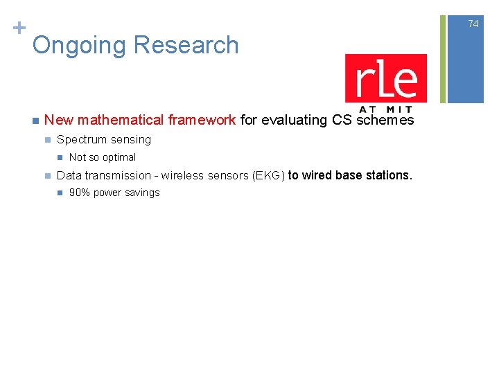 + 74 Ongoing Research n New mathematical framework for evaluating CS schemes n Spectrum