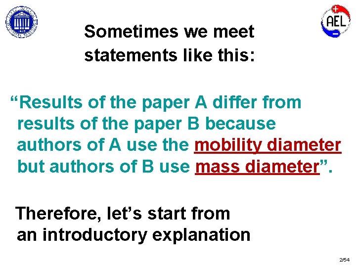 Sometimes we meet statements like this: “Results of the paper A differ from results
