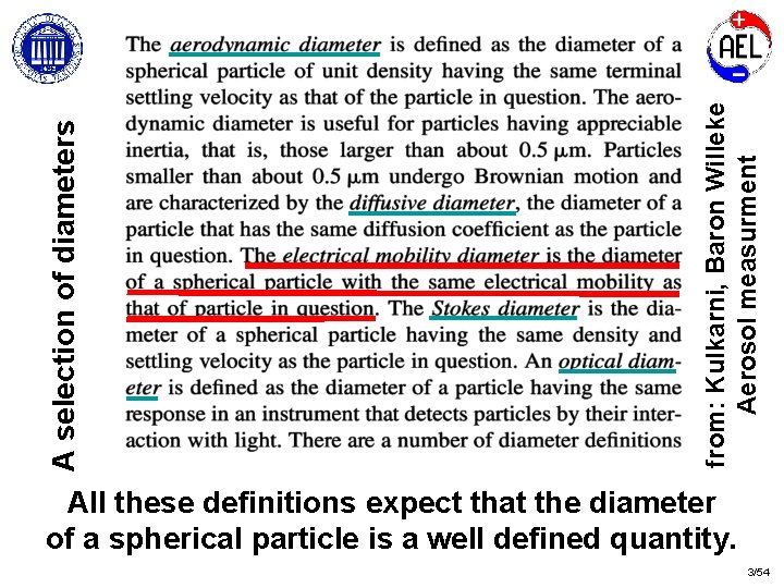 from: Kulkarni, Baron Willeke Aerosol measurment A selection of diameters All these definitions expect