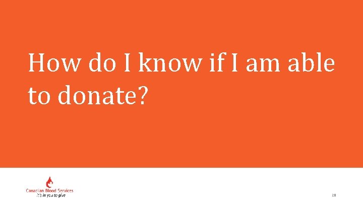 How do I know if I am able to donate? 28 