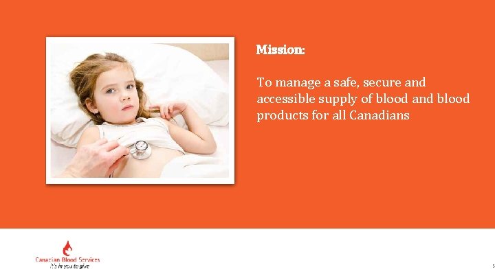 Mission: To manage a safe, secure and accessible supply of blood and blood products