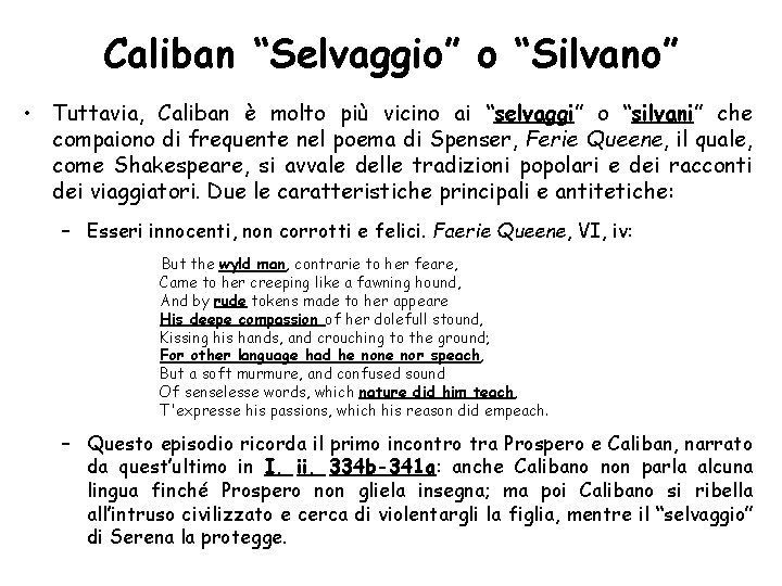 Caliban “Selvaggio” o “Silvano” • Tuttavia, Caliban è molto più vicino ai “selvaggi” o