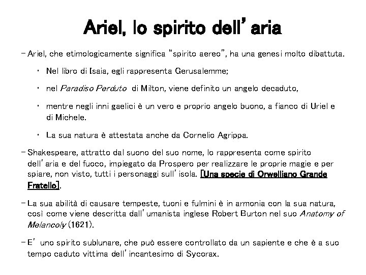 Ariel, lo spirito dell’aria – Ariel, che etimologicamente significa “spirito aereo”, ha una genesi