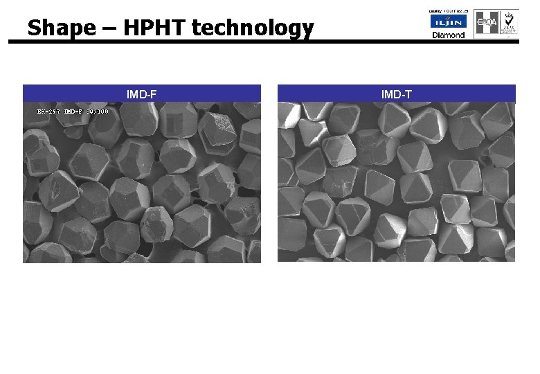 Shape – HPHT technology IMD-F IMD-T Diamond 