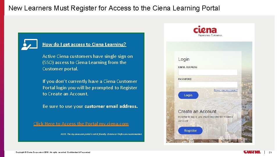 New Learners Must Register for Access to the Ciena Learning Portal How do I