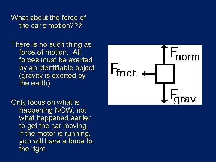 What about the force of the car’s motion? ? ? There is no such