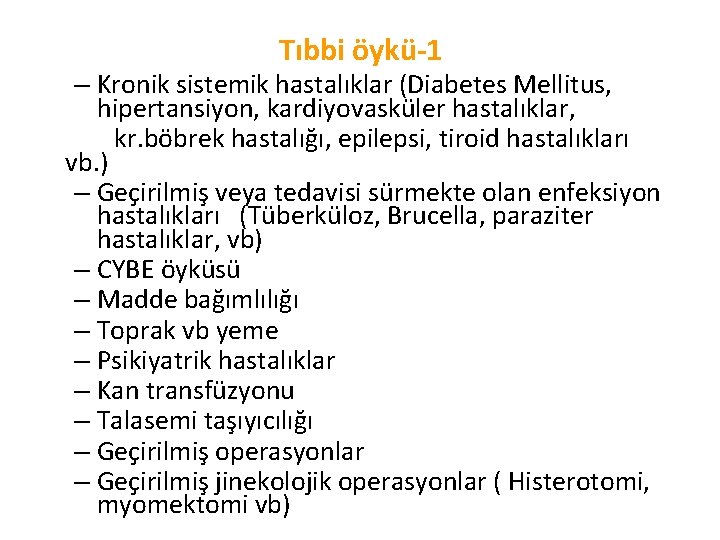 Tıbbi öykü-1 – Kronik sistemik hastalıklar (Diabetes Mellitus, hipertansiyon, kardiyovasküler hastalıklar, kr. böbrek hastalığı,