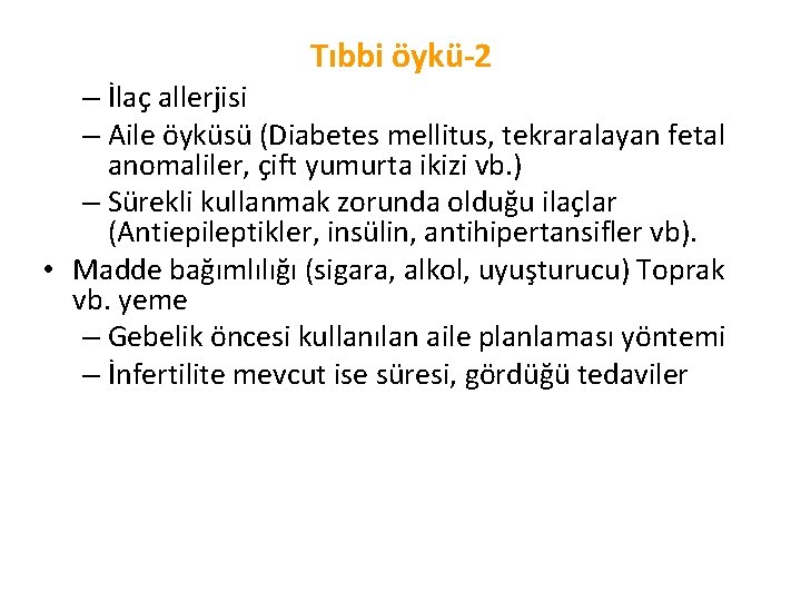 Tıbbi öykü-2 – İlaç allerjisi – Aile öyküsü (Diabetes mellitus, tekraralayan fetal anomaliler, çift