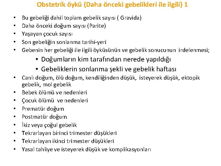 Obstetrik öykü (Daha önceki gebelikleri ile ilgili) 1 • • • Bu gebeliği dahil