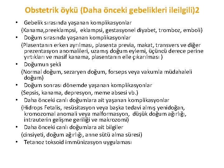 Obstetrik öykü (Daha önceki gebelikleri ileilgili)2 • Gebelik sırasında yaşanan komplikasyonlar (Kanama, preeklampsi, gestasyonel