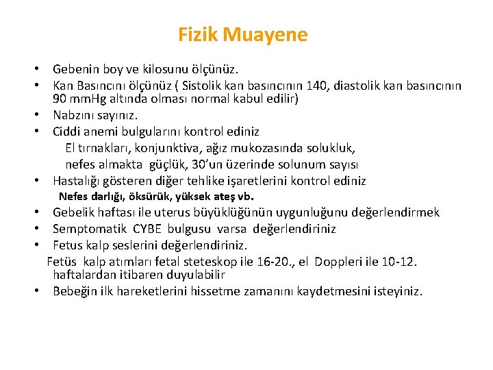 Fizik Muayene • Gebenin boy ve kilosunu ölçünüz. • Kan Basıncını ölçünüz ( Sistolik