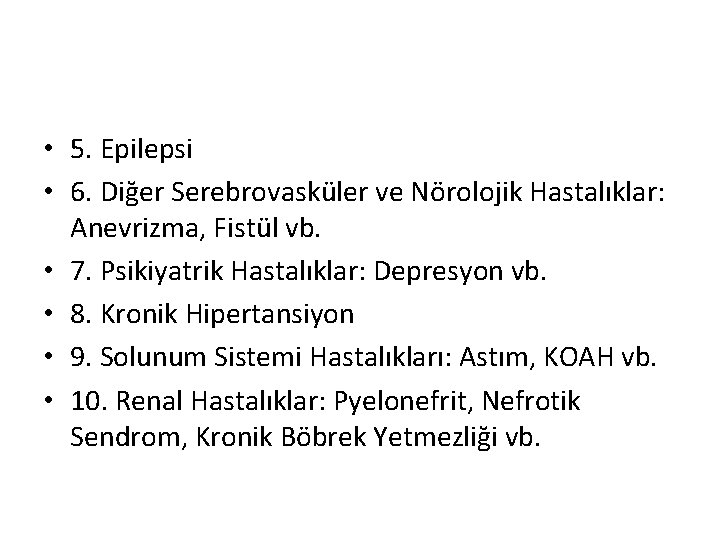  • 5. Epilepsi • 6. Diğer Serebrovasküler ve Nörolojik Hastalıklar: Anevrizma, Fistül vb.
