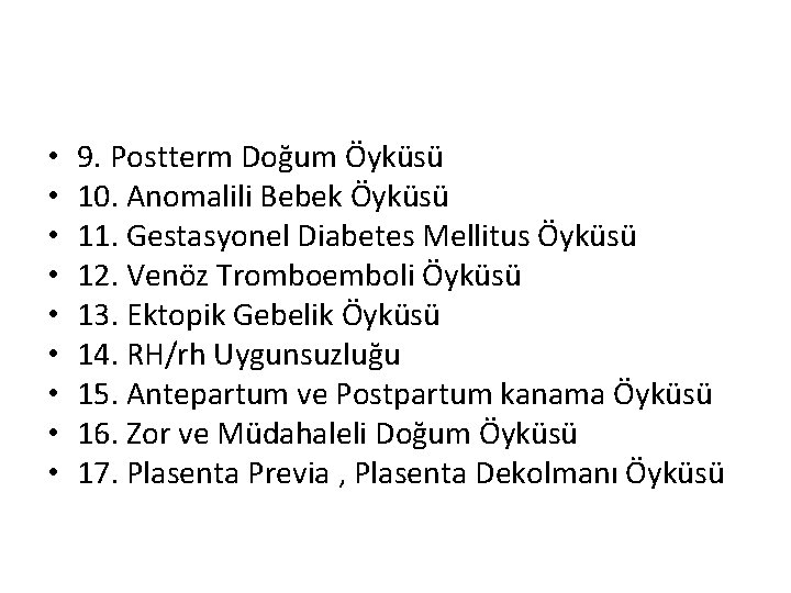  • • • 9. Postterm Doğum Öyküsü 10. Anomalili Bebek Öyküsü 11. Gestasyonel