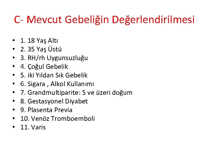 C- Mevcut Gebeliğin Değerlendirilmesi • • • 1. 18 Yaş Altı 2. 35 Yaş