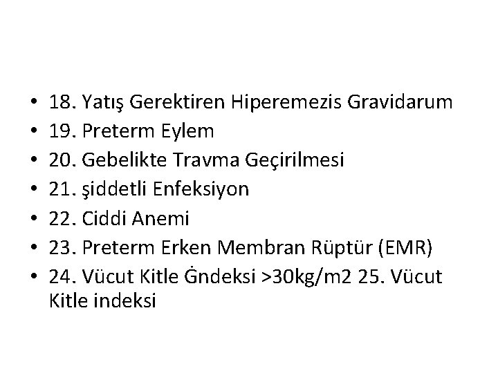  • • 18. Yatış Gerektiren Hiperemezis Gravidarum 19. Preterm Eylem 20. Gebelikte Travma