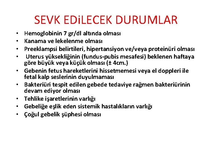 SEVK EDi. LECEK DURUMLAR • Hemoglobinin 7 gr/dl altında olması • Kanama ve lekelenme